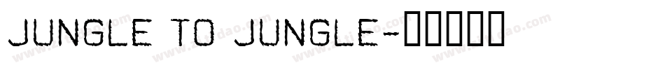 JUNGLE TO JUNGLE字体转换